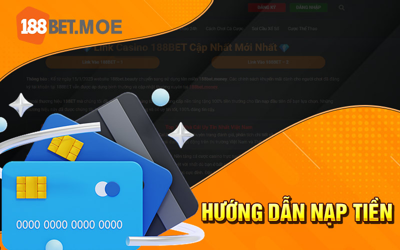 Nạp Tiền 188Bet - Nạp Tiền Nhanh Chóng Tại Nhà Cái 188Bet 2 Hướng dẫn nạp tiền